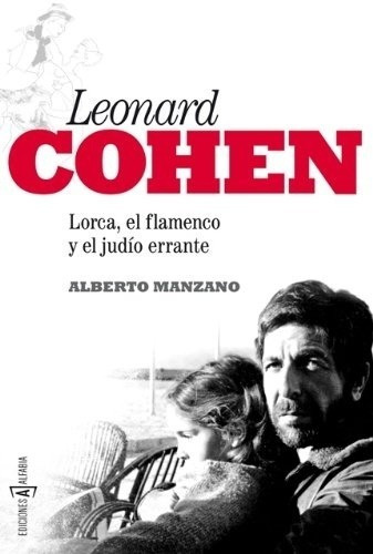 Leonard Cohen: Lorca, El Flamenco Y El Judio Errante - Alber