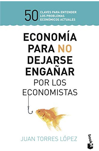 Libro Economia Para No Dejarse Engaãar Por Los Economistas