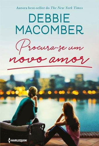 Procura-se Um Novo Amor, De Macomber, Debbie. Editora Harper Collins Brasil, Capa Mole, Edição 1ª Edição - 2019 Em Português