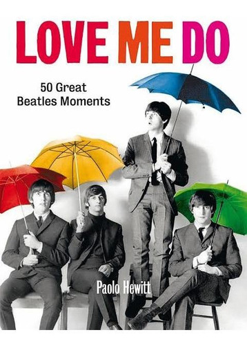 Livro Love Me Do Beatles - Paolo Hewitt (inglês)