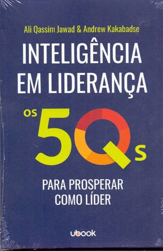Inteligência Em Liderança: Os 5qs Para Prosperar Como Líder, De Ali Qassim Jawad. Editora Ubook, Capa Mole Em Português, 19