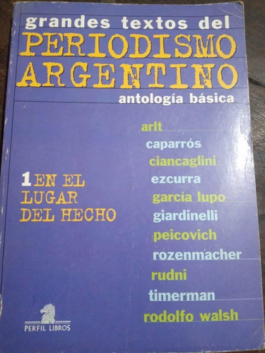 Grandes Textos Del Periodismo Argentino  Arlt Caparrós    #