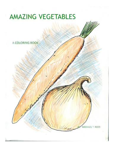Amazing Vegetables, De Reed, Michael. Editorial Lulu Pr, Tapa Blanda En Inglés