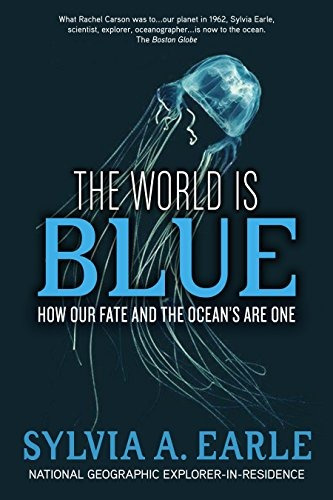 The World Is Blue How Our Fate And The Oceans Are One