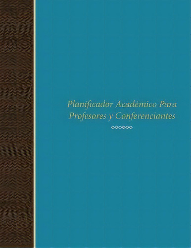 Planificador Academico Para Profesores Y Conferenciantes, De Lecturer In Law Colin Scott. Editorial Speedy Publishing Llc, Tapa Blanda En Español