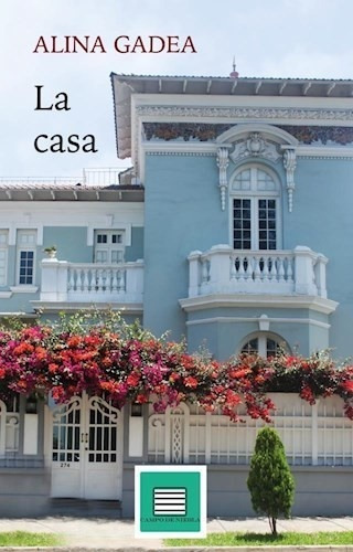 La casa, de GADEA, ALINA. Serie N/a, vol. Volumen Unico. Editorial Campo de Niebla, tapa blanda, edición 1 en español, 2019