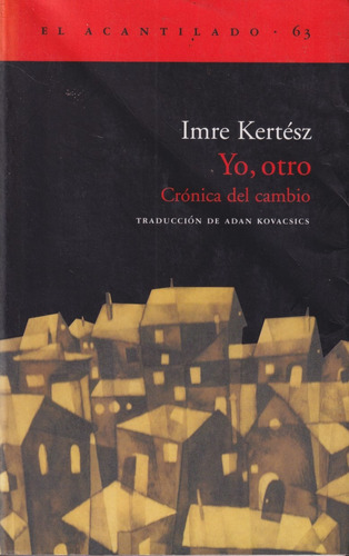 Yo Otro Ceonica Del Cambio Imre Kertesz