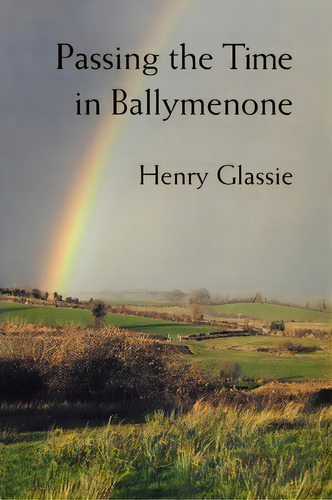 Passing The Time In Ballymenone, De Henry Glassie. Editorial Indiana University Press, Tapa Blanda En Inglés