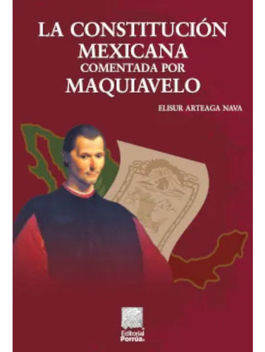 La Constitucion Mexicana Comentada Por Maquiavelo