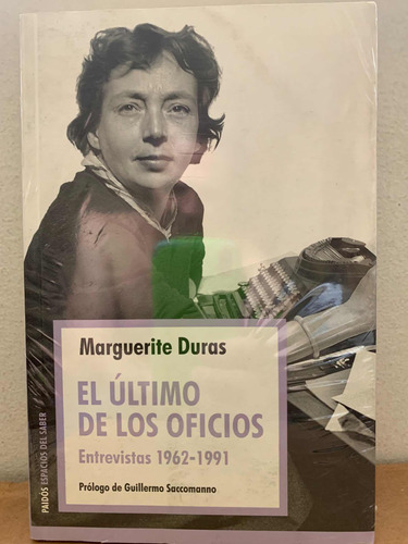 El Ultimo De Los Oficios. Entrevistas  Marguerite Duras