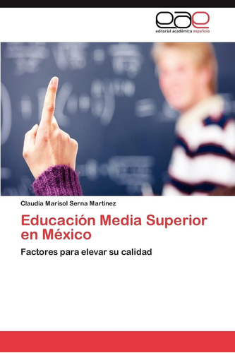 Libro: Educación Media Superior En México: Factores Para Su