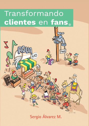 Transformando Clientes En Fans, De Sergio Alvarez. Editorial Autoedicion, Tapa Blanda, Edición 1 En Español