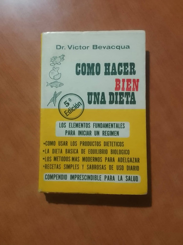 Como Hacer Bien Una Dieta - Dr. Victor Bevacqua - Hachette