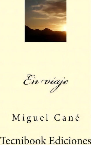En Viaje, De Miguel Canã©. Editorial Createspace Independent Publishing Platform, Tapa Blanda En Español