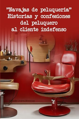 Navajas De Peluquería Historias Y Confesiones Del Peluquero