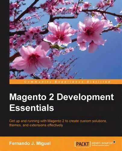 Magento 2 Development Essentials, De Fernando J. Miguel. Editorial Packt Publishing Limited, Tapa Blanda En Inglés