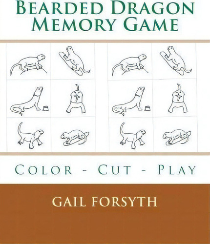 Bearded Dragon Memory Game : Color - Cut - Play, De Gail Forsyth., Vol. 1. Editorial Createspace Independent Publishing Platform, Tapa Blanda En Inglés