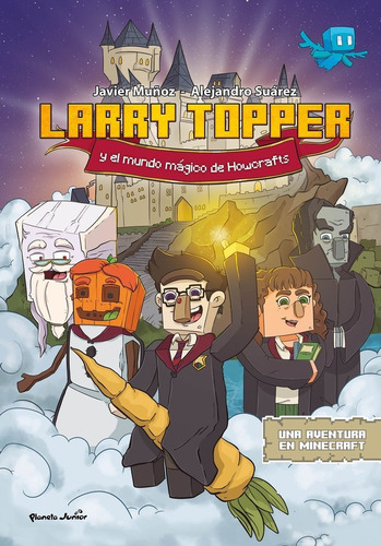 Larry Topper Y El Mundo Magico De Howcrafts, De Javier Muñoz Ruiz. Editorial Planeta Junior En Español