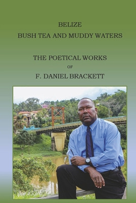 Libro Belize Bush Tea And Muddy Waters: The Poetical Work...