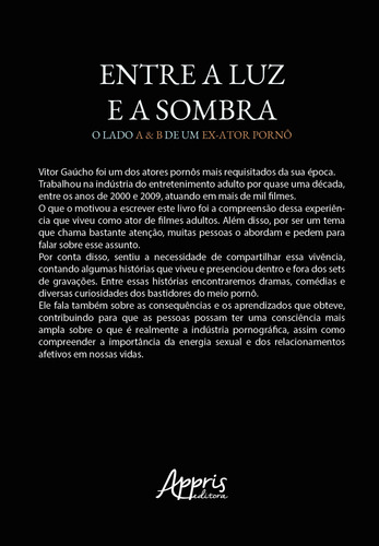 Entre A Luz E A Sombra: O Lado A E B De Um Ex-ator Porno, De Vitor Dendena. Editorial Appris, Capa Mole, Edição 1 Em Português, 2023