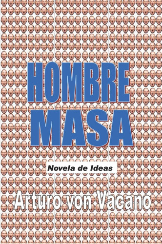 Libro:hombre Masa: Novela De Ideas (spanish Edition)