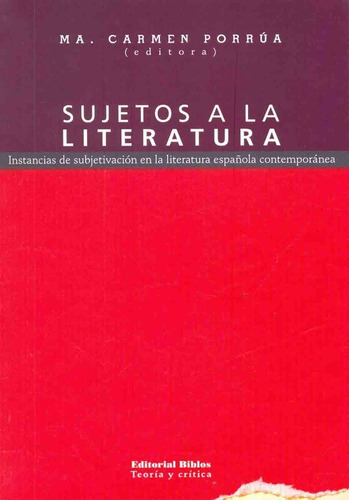 Sujetos A La Literatura, de Ma. Cármen Porrúa. Editorial Biblos, tapa blanda en español