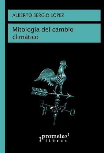Libro Mitologia Del Cambio Climatico De Alberto Lopez