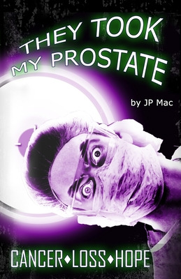 Libro They Took My Prostate: Cancer Loss Hope - Mac, Jp