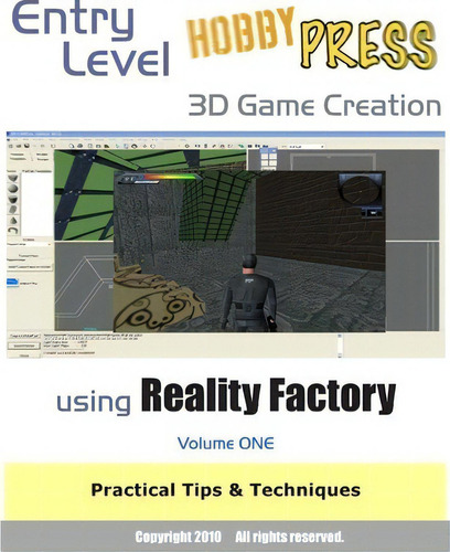 Entry Level 3d Game Creation Using Reality Factory : Volume One Practical Tips & Techniques, De Hobbypress., Vol. 1. Editorial Createspace Independent Publishing Platform, Tapa Blanda En Inglés, 2010