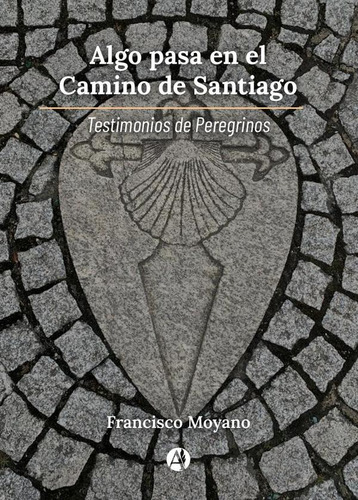 Algo Pasa En El Camino De Santiago - Francisco Moyano