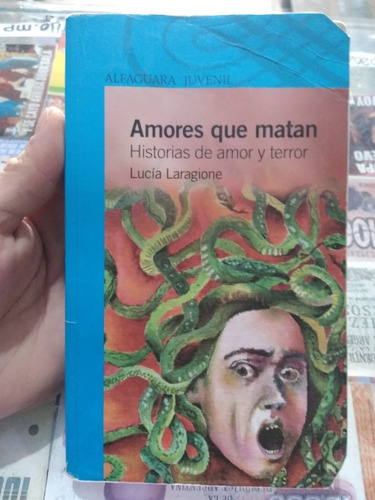 Amores Que Matan Historias De Amor Y Terror Lucía Laragione 