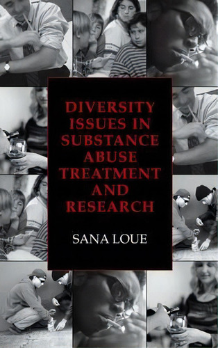 Diversity Issues In Substance Abuse Treatment And Research, De Sana Loue. Editorial Springer Science Business Media, Tapa Dura En Inglés