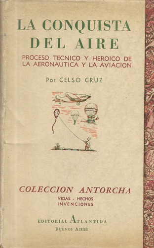 La Conquista De Aire Proceso Técnico Y Heroico  / Celso Cruz