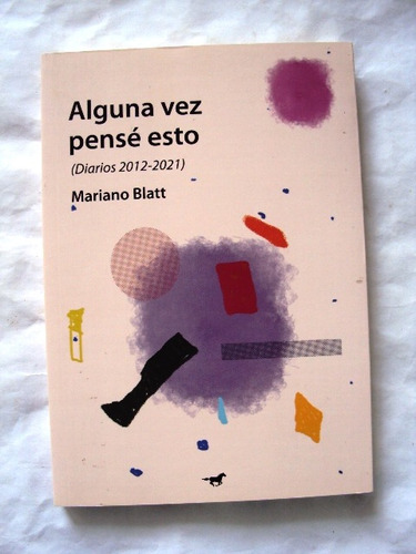 Mariano Blatt, Alguna Vez Pensé Eso - Libro Nuevo - L30