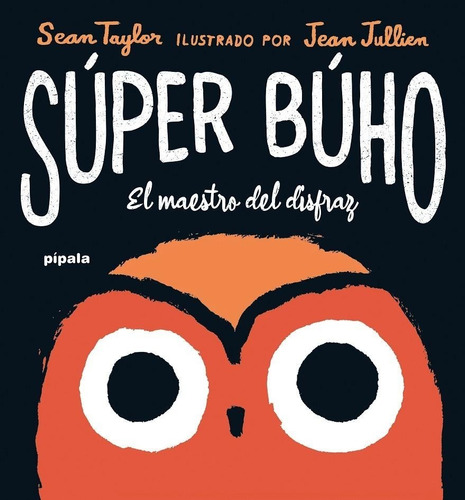 SUPER BUHO, de Sean Taylor., vol. Único. Editorial Pípala, tapa dura, edición 2023 en español, 2023