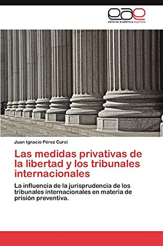 Las Medidas Privativas De La Libertad Y Los Tribunales Inter