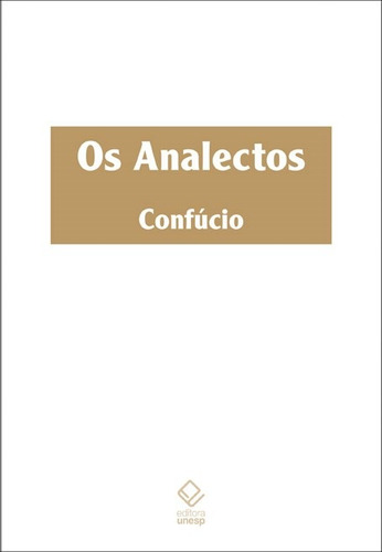 Os analectos, de Confúcio. Fundação Editora da Unesp, capa dura em português, 2012