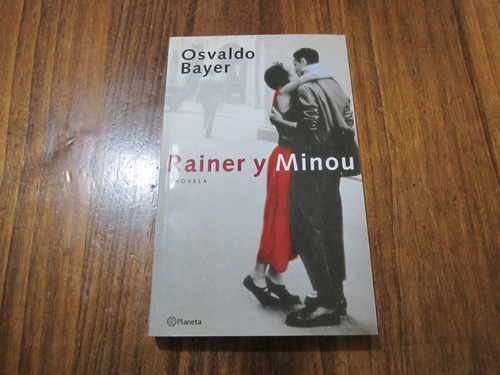 Rainer Y Minou - Osvaldo Bayer - Ed: Planeta