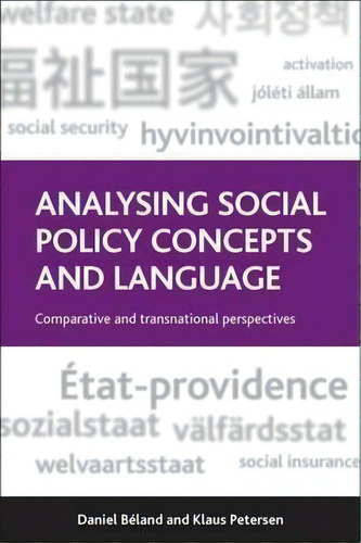 Analysing Social Policy Concepts And Language: Comparative And Transnational Perspectives, De Daniel Beland., Vol. 1. Editorial Policy Press, Tapa Blanda En Inglés