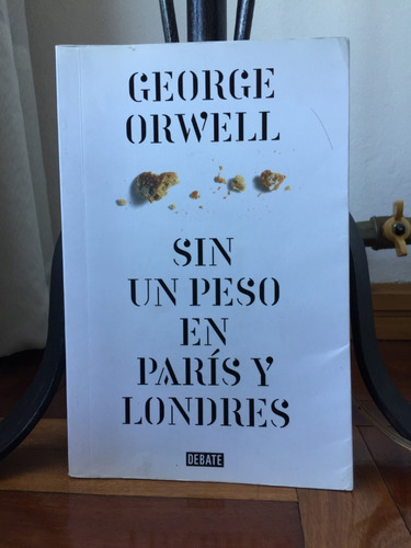 Sin Un Peso En Paris Y Londres  George Orwell Ed. Debate