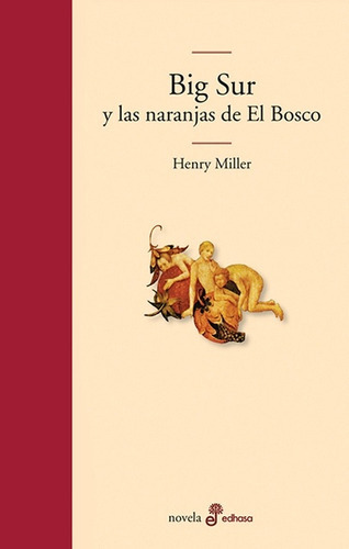 Big Sur Y Las Naranjas De El Bosco, De Henry Miller. Editorial Edhasa, Tapa Blanda, Edición 1 En Castellano