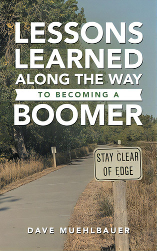 Lessons Learned Along The Way To Becoming A Boomer, De Muehlbauer, Dave. Editorial Westbow Pr, Tapa Dura En Inglés