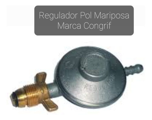 Regulador De Gas Pol Mariposa Original Congrif