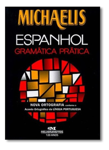 Michaelis Espanhol Gramatica Pratica - Nova Ortografia
