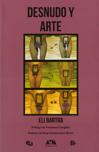 Desnudo Y Arte, De Eli Bartra. Editorial Universidad Autónoma Metropolitana, Tapa Blanda, Edición 2021 En Español