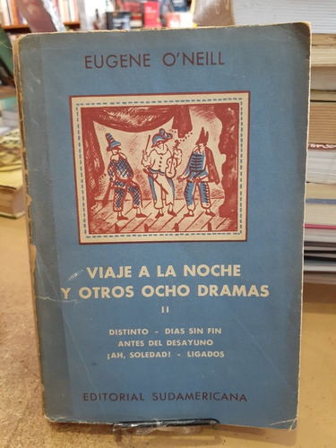 Viaje A La Noche Y Otros Dramas.  Eugene O'neill.  Sudameric