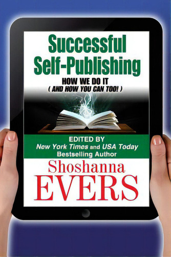 Successful Self-publishing: How We Do It (and How You Can Too), De Evers, Shoshanna. Editorial Createspace, Tapa Blanda En Inglés