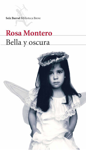 Bella y oscura, de Montero, Rosa. Serie Biblioteca Breve Editorial Seix Barral México, tapa blanda en español, 2011