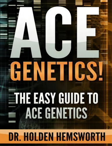 Ace Genetics!, De Dr Holden Hemsworth. Editorial Createspace Independent Publishing Platform, Tapa Blanda En Inglés