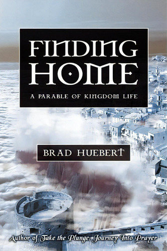 Finding Home, De Brad Huebert. Editorial Iuniverse, Tapa Blanda En Inglés